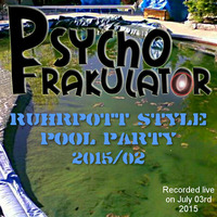 Ruhrpott Style Pool Party 2015/02 by Psychofrakulator