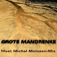 THE VITALIAN BROTHERS - GROTE MANDRENKE (Maat Michel Moinsen-Mix) by LIKEDEELER RECORDINGS