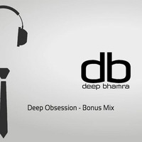 Deep Obsession - Bonus Mix | db | Deep Bhamra by db | Deep Bhamra