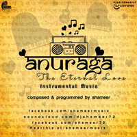 anurAga - The Eternal Love (Instrumental Music)-Shameer by Shameer Music