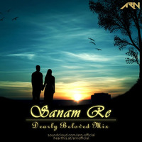 Sanam Re - Dearly Beloved Mix - ARN by ARN - OFFICIAL