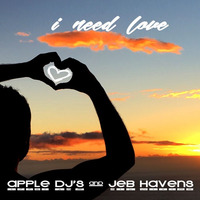 Apple DJ's &amp; Jeb Havens - I Need Love (original Radio Edit) by Apple DJ's