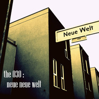 neue neue welt by the 030