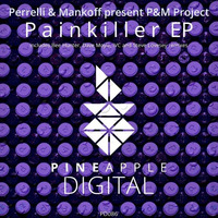 Perrelli &amp; Mankoff present P&amp;M Project - Painkiller (Original Mix) PREVIEW; OUT NOW by Chaim Mankoff / Perrelli & Mankoff