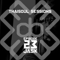 Jask's Thaisoul Sessions Episode 23 by JASK