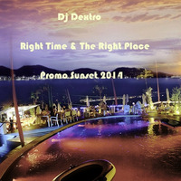 Dj Dextro_Right Time @ The Right Place_August_2014 by Dj Dextro