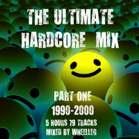 THE ULTIMATE HARDCORE MIX : PART ONE - 1990-2000 (5 hours 79 tracks) by WHEELLEG