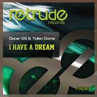 Yulian Goms &amp; Oscar GS - I have a dream (One day mix)RetrudeRecords by Oscar GS