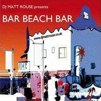 DJ Matt Rouse || Bar Beach Bar by DJ Matt Rouse