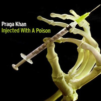 Praga Khan 'Injected With A Poison' (Eddy Munsen's OTR Version) by *Munsen
