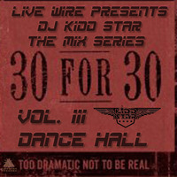 DJ KIDD STAR - 30 for 30 Series - Dance Hall by DJ Kidd Star