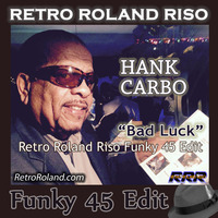 Hank Carbo - Bad Luck (Retro Roland Riso Funk 45 Edit) by Retro Roland Riso