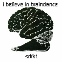 I believe in braindance by sdfkt.