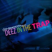 Deez In The TRAP by DJ D-SMOOTH