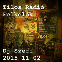 Dj Szefi - Tilos Rádió, Felkelők, 2015-11-02 by Dj Szefi aka Selector Fidelity aka Tim Deeper
