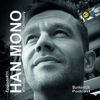 || HAN MONO • Episode#31 | #Techno by Bunker 026 Podcast