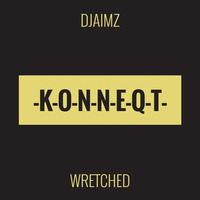 DjaimZ - Wretched (Original) [PREVIEW] by KONNEQT