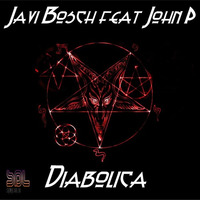 John P & Javi Bosch - Diabolica (original Mix) by johnpofficial
