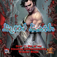 Blood Bath - Brother Blood *2007* by En3rgy aka Mr. Blood