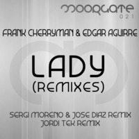 Frank Cherryman & Edgar Aguirre - Lady 2012 (Sergi Moreno & Jose Diaz remix) [Moorgate Records] NOW ON BEATPORT! by Sergi Moreno