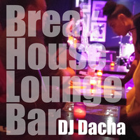 DJ Dacha - Break House Lounge Bar - DL126 by Danylo