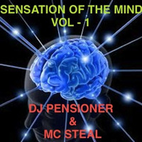 Dj Pensioner 'SENSATION OF THE MIND vol - 1' Feat Mc Steal by DJ Pensioner