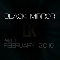 GK - Black Mirror (February 2016) by GK ECLIPSE