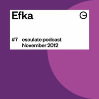 esoulate podcast #7 by Efka by esoulate podcast