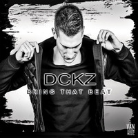 DCKZ - Bring That Beat (Original Mix) [Release 11 March 2016] by van Doorm Music™