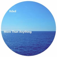 Xdxd - More Than Anyone by GOAThive