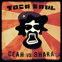 Ceah vs Shaka - Toca Raul by Shaka