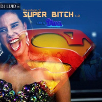 The Return Of SUPER BITCH 1.0 - Like a Diva by Luid Deejay