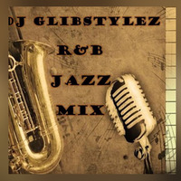 DJ GlibStylez - R&amp;B Jazz Mix by DJ GlibStylez