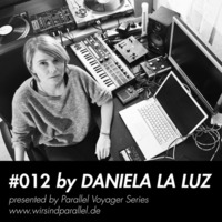 PARALLEL PODCAST #012 - Daniela La Luz by Parallel Berlin