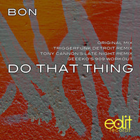 Bon-Do That Thing (Triggerfunk Detroit Mix) Sample by Edit Records