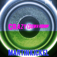 Crazy (Down Version) by Martin Kickel