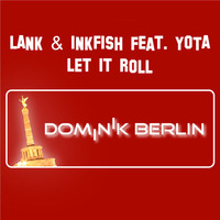 Lank & Inkfish feat. Yota – Let It Roll (DOMINIK Berlin Remix) by DOMINIK Berlin Official