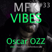 MFK VIBES #33 - Oscar OZZ // 08.07.2016 by Musikalische Feinkost