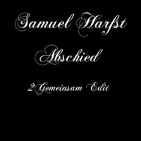 Samuel Harfst - Abschied (2Gemeinsam Edit ) by 2Gemeinsam