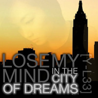 Lose My Mind In The City Of Dreams [Cause I Still Miss You] [Dirty Draft] by WIL3Y [Y-L33]