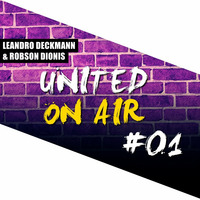 Leandro Deckmann &amp; Robson Dionis - United On Air #01 by DECKMANN