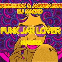 FREE DOWNLOAD - Funk Jan Lover (Criss Hawk - Andrea erre & macho RMX) by Criss Hawk