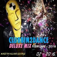 Clubbin2Dance Deluxe Mix (Februari - 2016)  Mixed by Allard Eesinge by Allard Eesinge