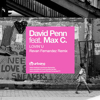 David Penn feat. Max C - Lovin U (Revan Fernandez Remix) [FREE DOWNLOAD] by Revan Fernandez
