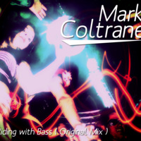 Mark Coltrane - Riding with Bass ( Original Mix ) by Mark Coltrane
