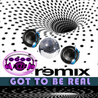 Got To Be Real (Nano Mc Remix) by NanoMc Devia