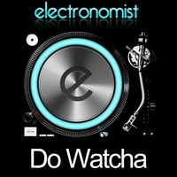 Do Watcha (demo) by electronomist