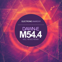 Dawn-E - M54.4 (Original Mix) [ELAN008] (OUT NOW!) by ElectronicAnarchy