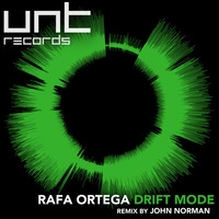 UNT045 - Rafa Ortega - Drift Mode (Original Mix) [UNT Records] - PREVIEW - Out Now! by RAFA ORTEGA