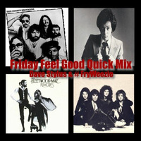 Friday Feel Good Quick Mix ~ 70's & 80's Rock & Pop Old School Party Mix by Dave Stylus and #FryWeezie